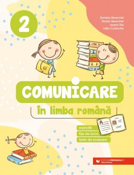 Comunicare in limba romana pentru clasa a II-a, editia 2021, Editura Paralela 45