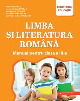 Limba si literatura romana. Manual pentru clasa a III-a. Editura Paralela 45