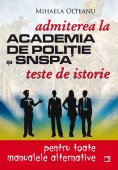 Teste de istorie. Admiterea la Academia de Politie si SNSPA . Editura Paralela 45
