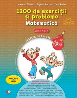 1200 de exercitii şi probleme. Matematica. Clasa a III-a. Inteleg si exersez. Editura Litera