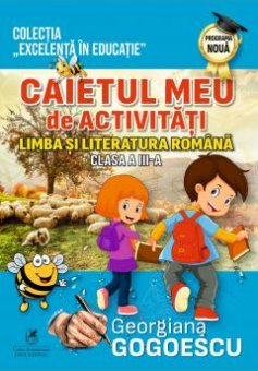 Caietul meu de activitati. Limba si literatura romana clasa a III-a. Editura Cartea Romaneasca Educational