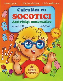 Calculam cu Socotici. Activitati matematice. Nivelul II. 5-7 ani. Editura Carminis