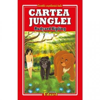 Cartile copilariei tale. Cartea Junglei. Editura Eduard