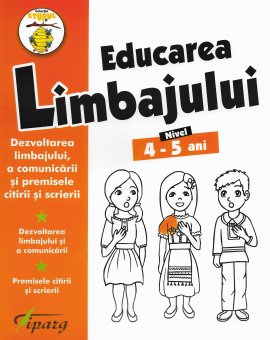 Educarea limbajului. Dezvoltarea limbajului si a comunicarii. Premisele citirii si scrierii. Nivel 4-5 ani. Editura Tiparg