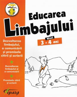 Educarea limbajului. Dezvoltarea limbajului si a comunicarii. Premisele citirii si scrierii. Nivel 3-4 ani. Editura Tiparg