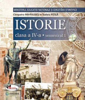 Istorie. Manual pentru clasa a IV-a. Semestrul I + Semestrul II