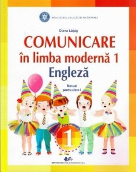 Manual pentru clasa I. Comunicare in limba moderna 1. Engleza. Diana Latug. Editura Didactica si Pedagogica