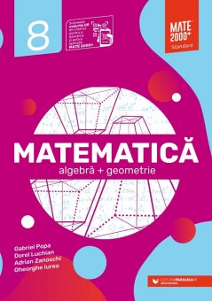 Matematica. Algebra, geometrie. Clasa a VIII-a. Standard. Editura Paralela 45