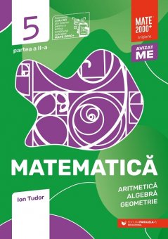 Matematica. Aritmetica, algebra, geometrie. Clasa a V-a, partea a II-a. Mate 2000 – Initiere. Editura Paralela 45