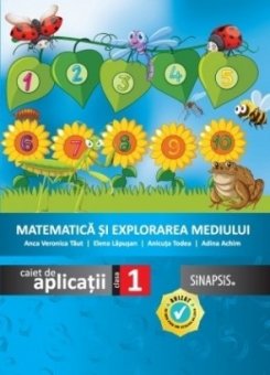 Matematica si explorarea mediului. Caiet de aplicatii. Clasa I. Editura Sinapsis