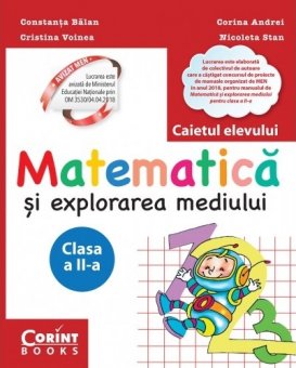 Matematica si explorarea mediului. Caietul elevului. Clasa a II-a. (Constanta Balan). Editura Corint