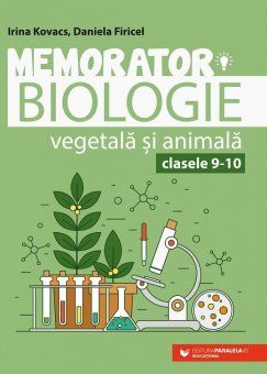 Memorator de biologie vegetala si animala pentru clasele IX-X. Editura Paralela 45