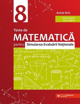 Teste de matematica pentru Simularea Evaluarii Nationale la clasa a VIII-a. Editura Paralela 45