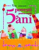 5 povesti pentru copiii de 5 ani. Colectia Carti aniversare. Editura Didactica Publishing House