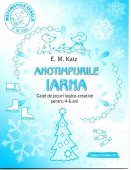 Anotimpurile Iarna. Caiet de jocuri logico-creative pentru 4-6 ani. Editura Paralela 45