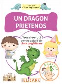 Un dragon prietenos. Texte si exercitii pentru scolarii din clasa pregatitoare. Editura Elicart