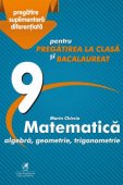 Culegere matematica. Algebra, Geometrie. Trigonometrie. Clasa a IX-a. Editura Cartea Romaneasca Educational  