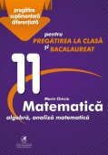 Culegere matematica. Algebra, Analiza matematica. Clasa a XI-a. Editura Cartea Romaneasca Educational