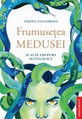 Frumusetea Medusei si alte chipuri mitologice. Editura Paralela 45