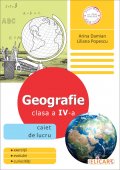 Geografie. Exercitii, evaluari, recapitulari, curiozitati. Caiet de lucru. Clasa a IV-a. Editura Elicart