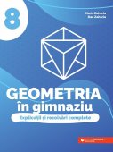 Geometria in gimnaziu. Explicatii si rezolvari complete. Clasa a VIII-a. Editura Paralela 45