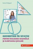 Geometrie in spatiu pentru Evaluarea Nationala si olimpiadele scolare. Editura Paralela 45