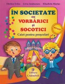 In societate cu Vorbarici si Socotici. Caiet pentru prescolari. Editura Carminis