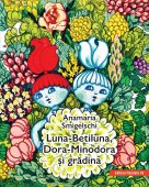 Luna-Betiluna, Dora-Minodora si gradina. Editura Paralela 45
