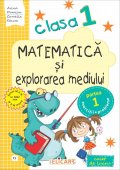 Matematică şi explorarea mediului. Clasa I. Partea I - (E2) Editura Elicart