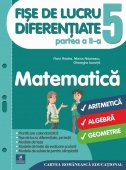 Matematica. Fise de lucru diferentiate. Aritmetica. Algebra. Geometrie. Clasa a V-a. Partea a II-a. Editura:Cartea Romaneasca Educational 