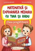 Matematica si explorarea mediului cu Tina si Radu. Clasa Pregatitoare. Editura Carminis