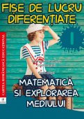 Matematica si explorarea mediului. Fise de lucru diferentiate. Clasa I. Editura Cartea Romaneasca Educational
