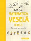 Matematica vesela. Caiet de jocuri logico-matematice. 6 ani+, Editura Paralela 45