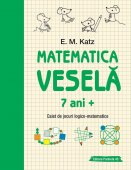 Matematica vesela. Caiet de jocuri logico-matematice. 7 ani+. Editura Paralela 45