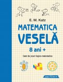 Matematica vesela. Caiet de jocuri logico-matematice. 8 ani+. Editura Paralela 45