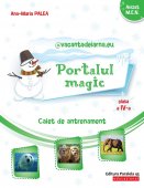 Portalul Magic. Caiet de antrenament: Limba si literatura romana, Matematica. Clasa a IV-a Editura Paralela 45