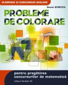Probleme de colorare pentru pregatirea concursurilor de matematica. Editura Paralela 45