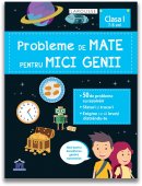 Probleme de Mate pentru mici genii. Clasa I. Editura Didactica Publishing House