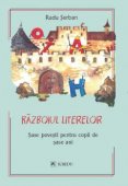 Razboiul literelor: 6 povesti pentru copii de 6 ani. Editura Cartea Romaneasca Educational