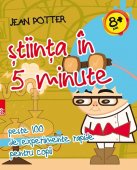Stiinta in 5 minute: peste 100 de experimente rapide pentru copii. Editura Paralela 45